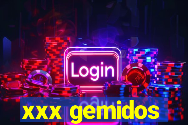 xxx gemidos